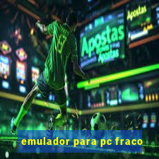 emulador para pc fraco